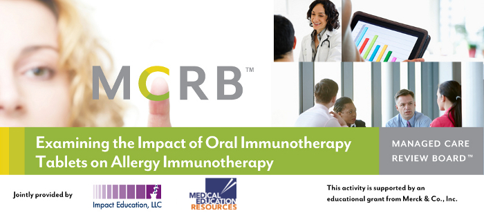 The Managed Care Review Board - Examining the Impact of Oral Immunotherapy Tablets on Allergy Immunotherapy