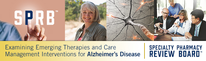 The Specialty Pharmacy Review BoardTM - Examining Emerging Therapies and Care Management Interventions for Alzheimer's Disease
