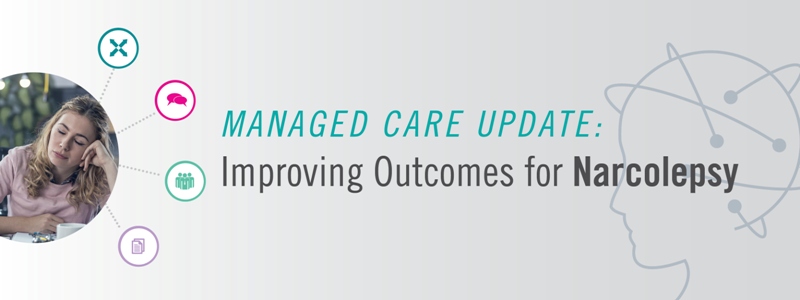 Managed Care Update: Improving Outcomes for Narcolepsy