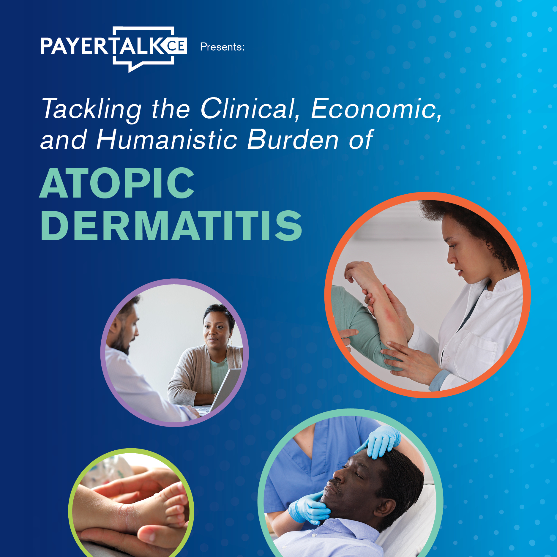 PayerTalkCE Presents: Tackling the Clinical, Economic, and Humanistic Burden  of Atopic Dermatitis episode artwork