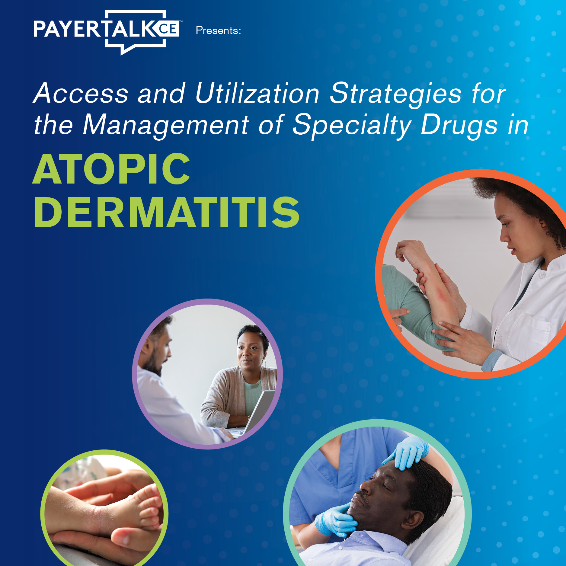 PayerTalkCE Presents: Access and Utilization Strategies for the Management of Specialty Drugs in Atopic Dermatitis episode artwork